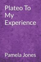 Plateo To My Experience B0H93LDLS6 Book Cover