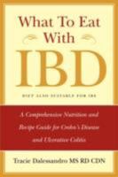 What to Eat with IBD: A Comprehensive Nutrition and Recipe Guide for Crohn's Disease and Ulcerative Colitis 0981496504 Book Cover