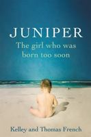 Juniper: The Girl Who Was Born Too Soon 0316324426 Book Cover