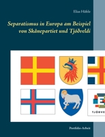 Separatismus in Europa am Beispiel von Skånepartiet und Tjóðveldi (German Edition) 3750411352 Book Cover