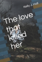 The love that killed her B0GLJQSWHF Book Cover