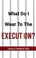 What Do I Wear To The Execution? B09SP5XLD9 Book Cover