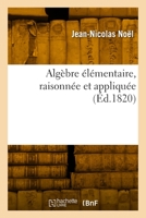 Algèbre élémentaire, raisonnée et appliquée 2329922493 Book Cover