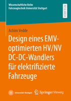 Design eines EMV-optimierten HV/NV DC-DC-Wandlers für elektrifizierte Fahrzeuge (Wissenschaftliche Reihe Fahrzeugtechnik Universität Stuttgart) (German Edition) 3658483326 Book Cover