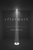 Aftermath: When It Felt Like Life Was Over 1645720098 Book Cover