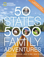 50 States, 5,000 Family Adventures: Where to Go, When to Go, What to See, What to Do (5,000 Ideas)