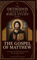The Orthodox Christian Bible Study Series, The Gospel of Matthew: A Complete Verse-by-Verse Commentary from the Church Fathers 1774341891 Book Cover