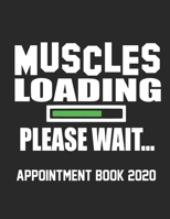 Muscle Loading Please Wait Appointment Book 2020: Gym Appointment Book for Personal Trainer Daily Hourly 15 Minute Interval With Monthly Planner and Year at a Glance Us Date Format 1659351154 Book Cover