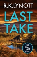 Last Take: An edge of your seat British crime thriller (DI Ryan Hale Crime Thrillers) 0473774631 Book Cover
