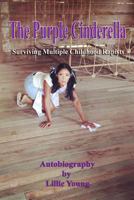 The Purple Cinderella: Surviving Multiple Childhood Rapists 1508586926 Book Cover