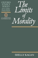 The Limits of Morality (Oxford Ethics Series) 0198239165 Book Cover