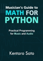 Musician’s Guide to Math for Python: Practical Programming for Music and Audio B0FMP7DYP8 Book Cover