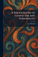 A Bibliography of Character and Personality 1025304772 Book Cover