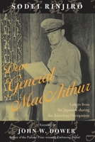 Dear General MacArthur: Letters from the Japanese during the American Occupation (Asian Voices) 0742511154 Book Cover