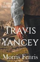 Travis Yancey (Taking the High Road #5) 1549910078 Book Cover