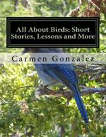 All About Birds: Short Stories, Lessons and More: Bilingual English and Spanish 1974065340 Book Cover