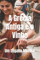 A Grécia Antiga e o Vinho: Um Legado Milenar (Wines of the World) (Portuguese Edition) B0FNNHN59J Book Cover