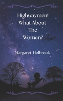 Highwaymen! What About The Women? 106862292X Book Cover