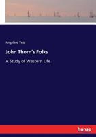 John Thorn's Folks: A Study Of Western Life 3744766845 Book Cover
