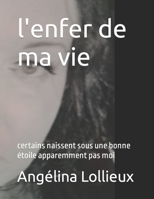 l'enfer de ma vie: certains naissent sous une bonne étoile apparemment pas moi B0BZF7GQZY Book Cover