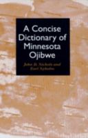 A Concise Dictionary of Minnesota Ojibwe 0816624283 Book Cover