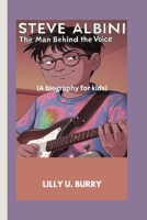 STEVE ALBINI: The Man Behind the Voice B0FQ4K846L Book Cover