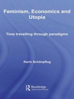 Feminism, Economics and Utopia: Time Travelling Through Paradigms 0415417848 Book Cover