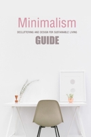 Minimalism Guide: Decluttering and Design for Sustainable Living: Decluttering Your Home B08VCYD8QG Book Cover