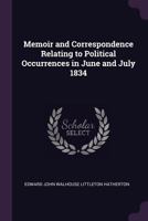 Memoir and Correspondence Relating to Political Occurrences in June and July 1834 1241560943 Book Cover