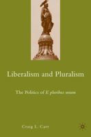 Liberalism and Pluralism: The Politics of E pluribus unum 0230623093 Book Cover