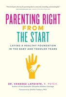 Parenting Right From the Start: Laying a Healthy Foundation in the Baby and Toddler Years 1928055389 Book Cover