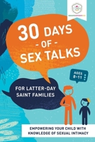 30 Days of Sex Talks for Latter-Day Saint Families: For Parents of Children Ages 8-11: For Parents of Children Ages 8-11 1462146171 Book Cover