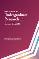 MLA Guide to Undergraduate Research in Literature 1603294368 Book Cover