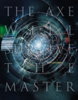 The Axe Will Survive the Master 1917651457 Book Cover