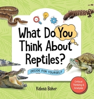 What Do You Think About Reptiles?: Decide For Yourself B0DSQVDLH3 Book Cover