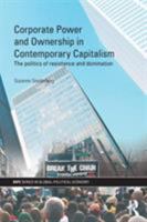 Corporate Power and Ownership in Contemporary Capitalism: The Politics of Resistance and Domination 0415467888 Book Cover