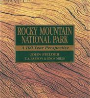 Rocky Mountain National Park: A 100 Year Perspective 1565791231 Book Cover