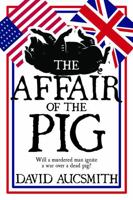 The Affair of the Pig: Will a murdered man ignite a war over a dead pig? 1734988959 Book Cover