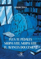 Plus tu pédales moins vite, moins vite tu avances doucement B0FBFSD8CM Book Cover
