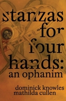 Stanzas for Four Hands: An Ophanim 1087919355 Book Cover