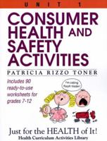 Consumer Health and Safety Activities (Just for the Health of It!, Unit 1) 087628263X Book Cover