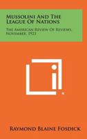 Mussolini And The League Of Nations: The American Review Of Reviews, November, 1923 1258524031 Book Cover