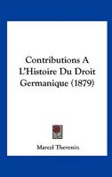 Contributions A L'Histoire Du Droit Germanique (1879) 1168030137 Book Cover