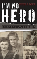 I'm No Hero: Story of a WWII Soldier 1638672016 Book Cover