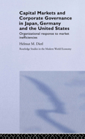 Capital Markets and Corporate Governance in Japan, Germany and the United States: Organizational Response to Market Inefficiencies (Routledge Studies in the Modern World Economy) 0415171881 Book Cover