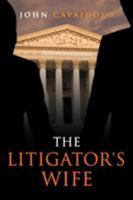 The Litigator's Wife: A Novel of Murder, Deception, Revenge, and Love 153202603X Book Cover