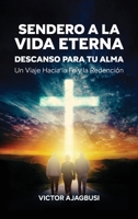 Sendero a la Vida Eterna - Descanso para tu Alma, Un Viaje Hacia la Fe y la Redención (Spanish Edition) B0GPZ4NQ39 Book Cover