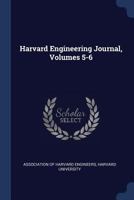 Harvard Engineering Journal, Volumes 5-6 1377158470 Book Cover