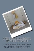 Debt Management by The Muscle: It's not a novel It's a workbook 1979257604 Book Cover