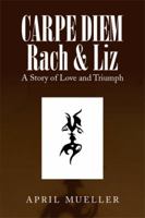 Carpe Diem Rach & Liz: A Story of Love and Triumph 1499004508 Book Cover
